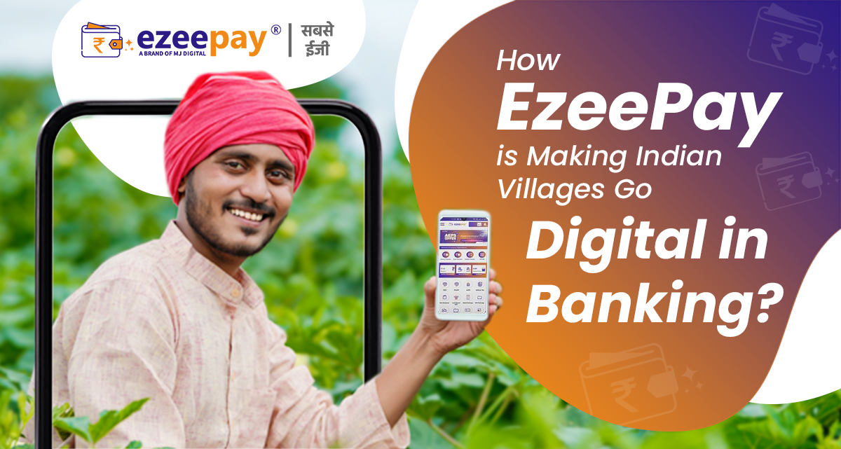 Ezeepay Digital Bharat: Bridging the Gap in Rural Banking